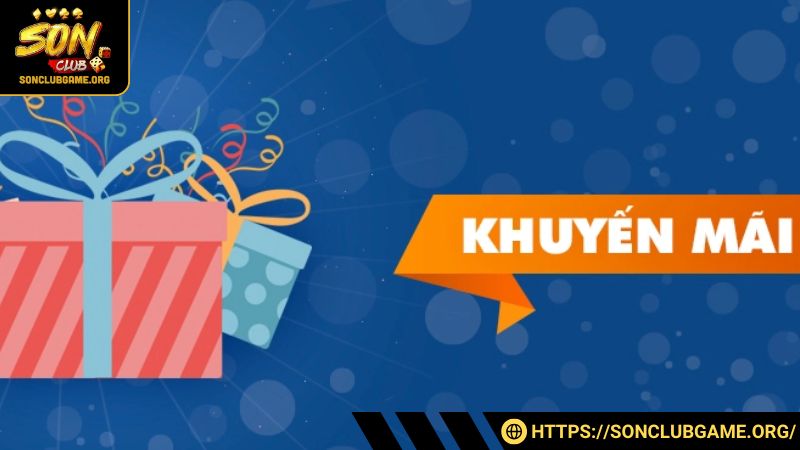 SONCLUB khuyến mãi hấp dẫn không thể bỏ qua